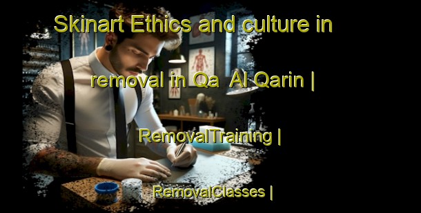 Skinart Ethics and culture in removal in Qa  Al Qarin | RemovalTraining | RemovalClasses | SkinartTraining-State of Palestine